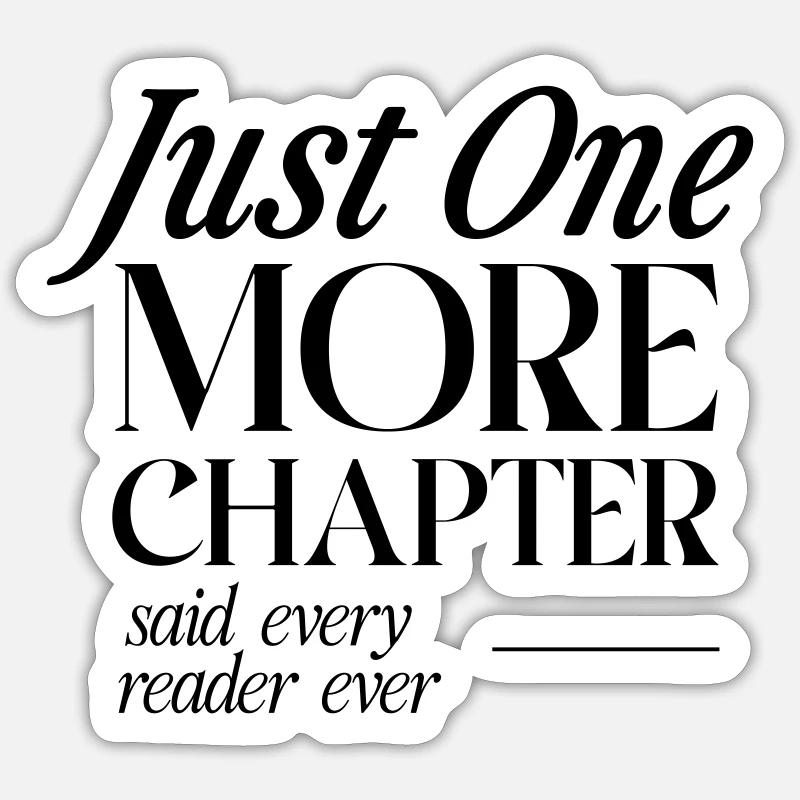 Juste un chapitre de plus, a dit chaque lecteur Sticker taille S (10 x 10 cm)