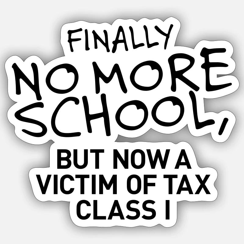 Finally no more school - Sticker Größe S (10 x 10 cm) - Mattweiß