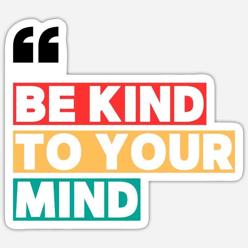 BE KIND TO YOUR MIND - Sticker taille S (10 x 10 cm) - blanc mat