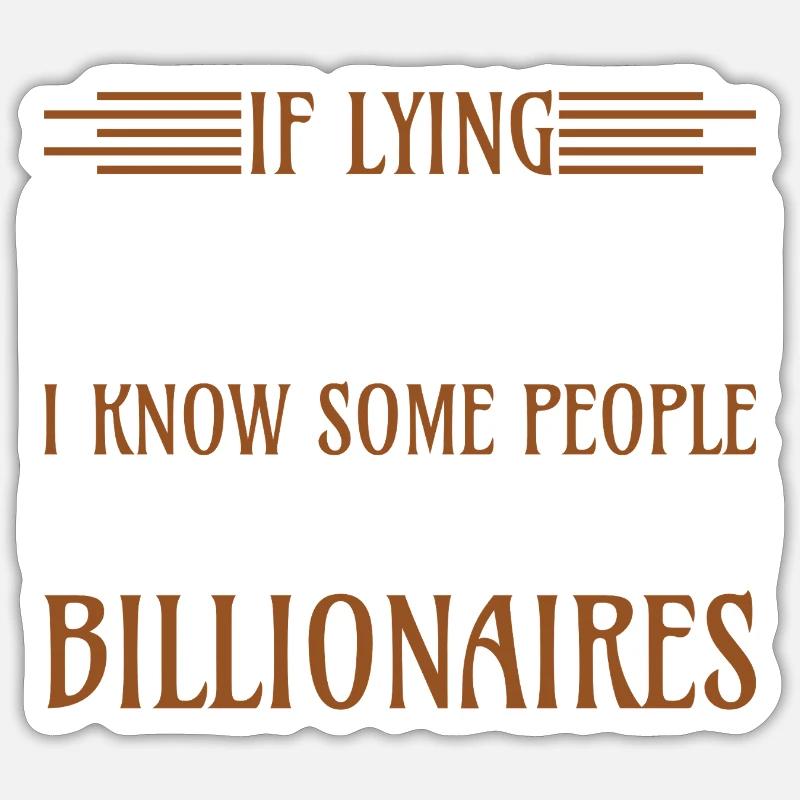 Lying a job know billionärs - Sticker Größe S (10 x 10 cm) - Mattweiß