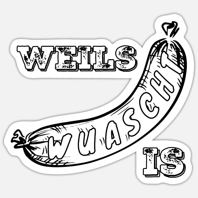 Weils Wuascht is - Sticker size S (10 x 10 cm) - white matte