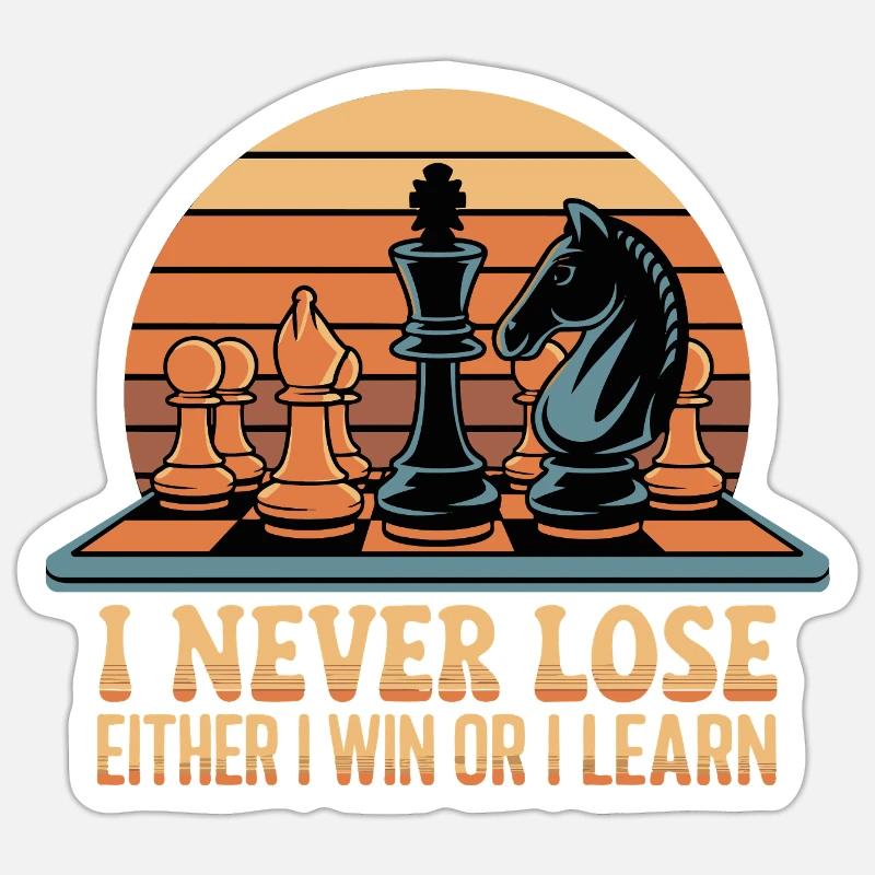 Chess Saying - I Never Lose - Sticker size S (10 x 10 cm) - white matte