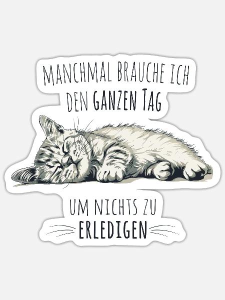 Faule Katze – Manchmal brauche ich den ganzen Tag  - Sticker Größe S (10 x 10 cm) - Mattweiß