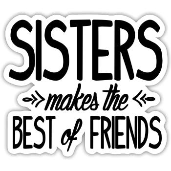 Sisters makes the best of friends - Sticker Größe S (10 x 10 cm) - Mattweiß - Vorne