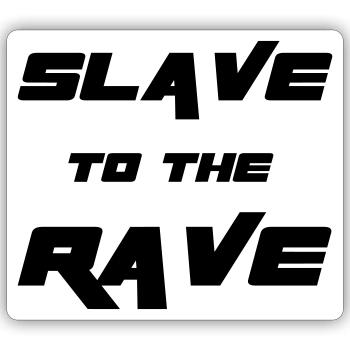 Slave To The Rave - Sticker size S (10 x 10 cm) - white matte - Front