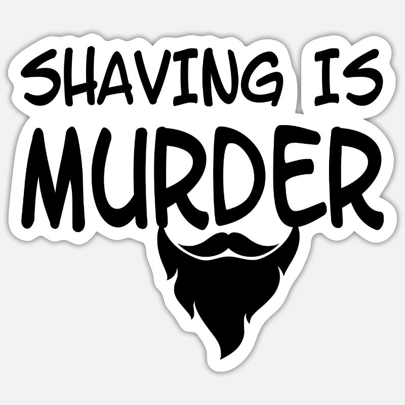 shaving is murder Sticker size S (10 x 10 cm)