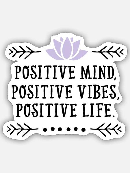 Positive Mind, Positive Vibes, Positive Life. - Sticker taille S (10 x 10 cm) - blanc mat