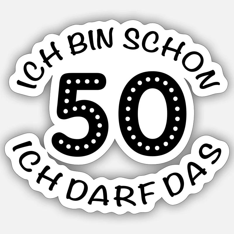 ich bin schon 50, ich darf das Sticker Größe S (10 x 10 cm)