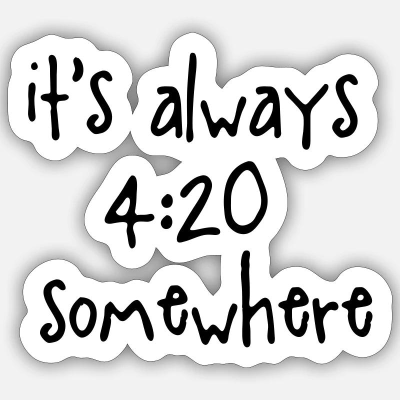 it's always 420 somewhere - Sticker Größe S (10 x 10 cm) - Mattweiß