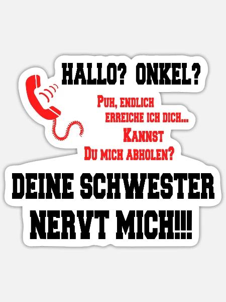 Hallo Onkel - Deine Schwester nervt mich! schwarz - Sticker Größe S (10 x 10 cm) - Mattweiß