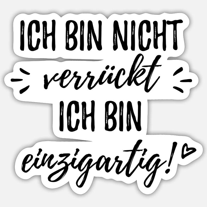 Ich bin nicht verrückt, ich bin einzigartig Spruch Sticker Größe S (10 x 10 cm)