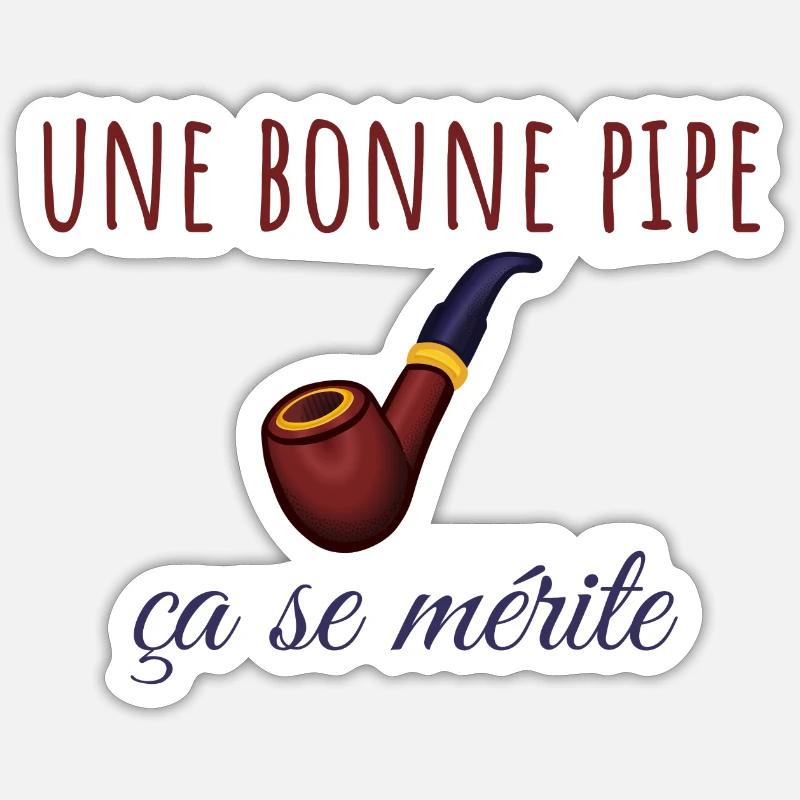 Une bonne pipe ça se mérite Sticker taille S (10 x 10 cm)