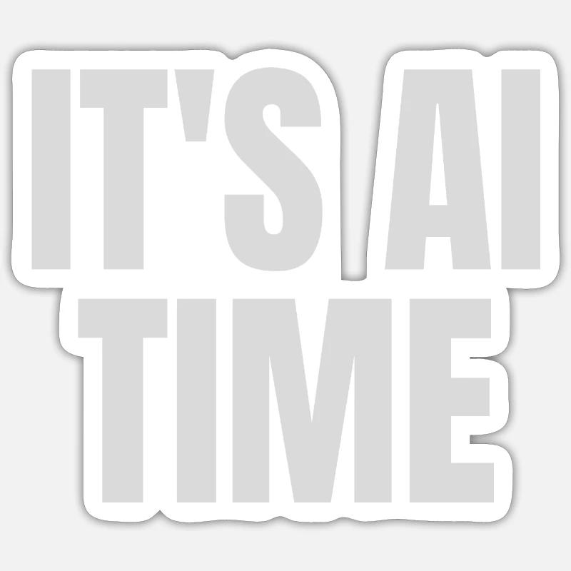 It's AI time - Sticker size S (10 x 10 cm) - white matte