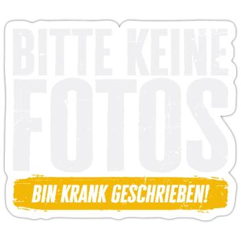 Bitte keine Fotos, bin krank geschrieben - Sticker Größe S (10 x 10 cm) - Mattweiß - Vorne