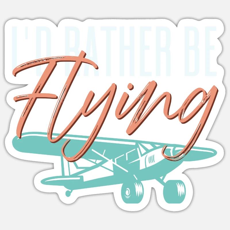 I'd Rather By Flying Aviation Pilot Sticker size S (10 x 10 cm)