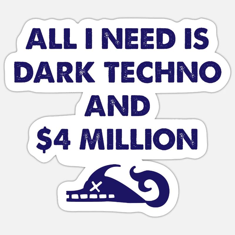 Dark Techno | Alles, was ich brauche, ist Dark Techno und 4 Mill - Sticker Größe S (10 x 10 cm) - Mattweiß