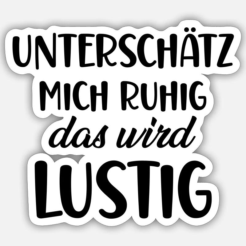Unterschätz mich ruhig das wird lustig - Sticker Größe S (10 x 10 cm) - Mattweiß