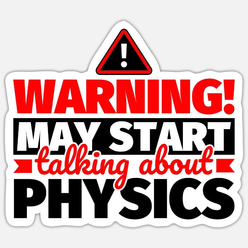 Physics funny saying - Sticker size S (10 x 10 cm) - white matte
