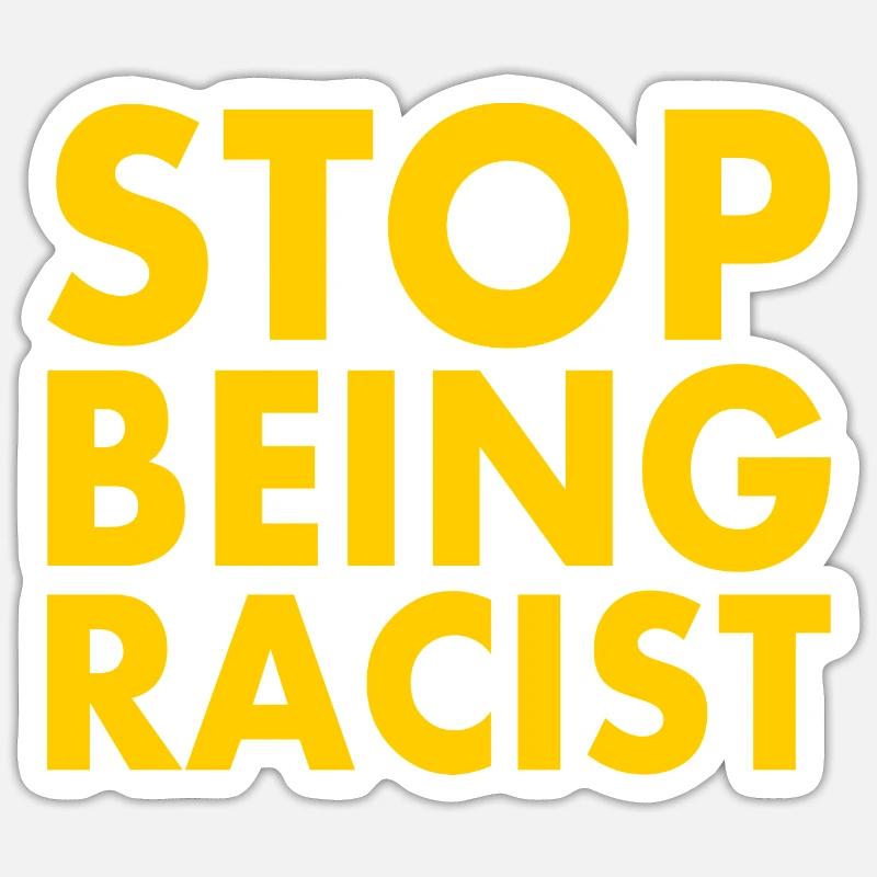 Stop being racist - Sticker Größe S (10 x 10 cm) - Mattweiß