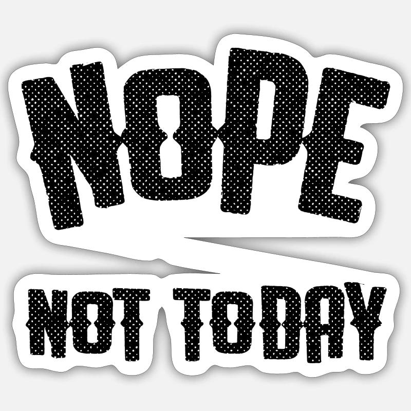 Nope not today Sticker size S (10 x 10 cm)