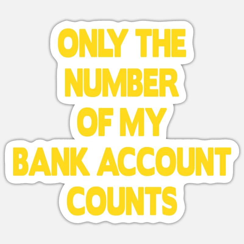 Seul le numéro de mon compte bancaire compte Sticker taille S (10 x 10 cm)