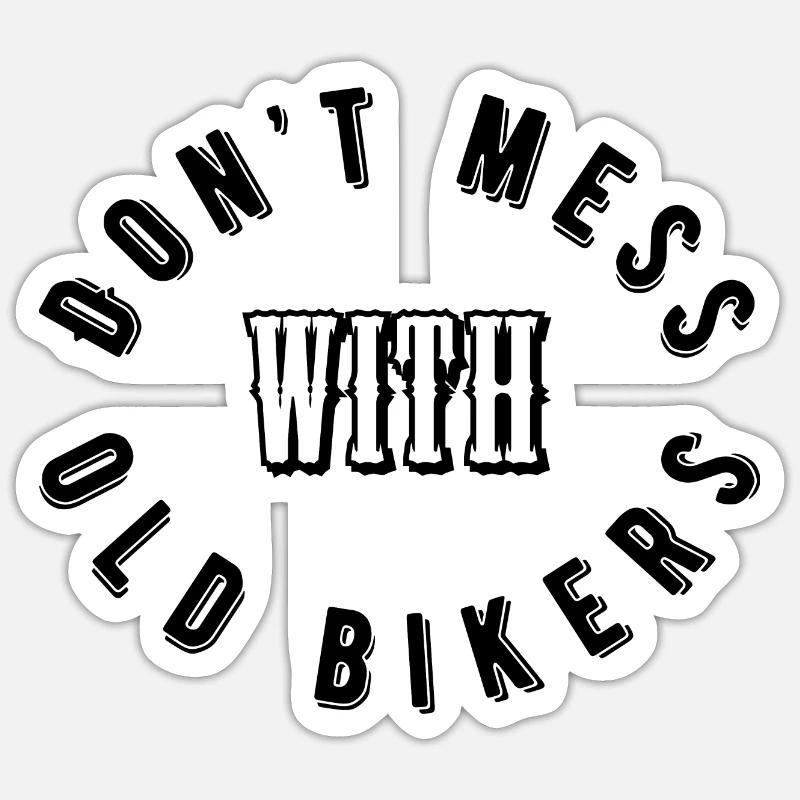 Dont mess with old bikers Sticker size S (10 x 10 cm)