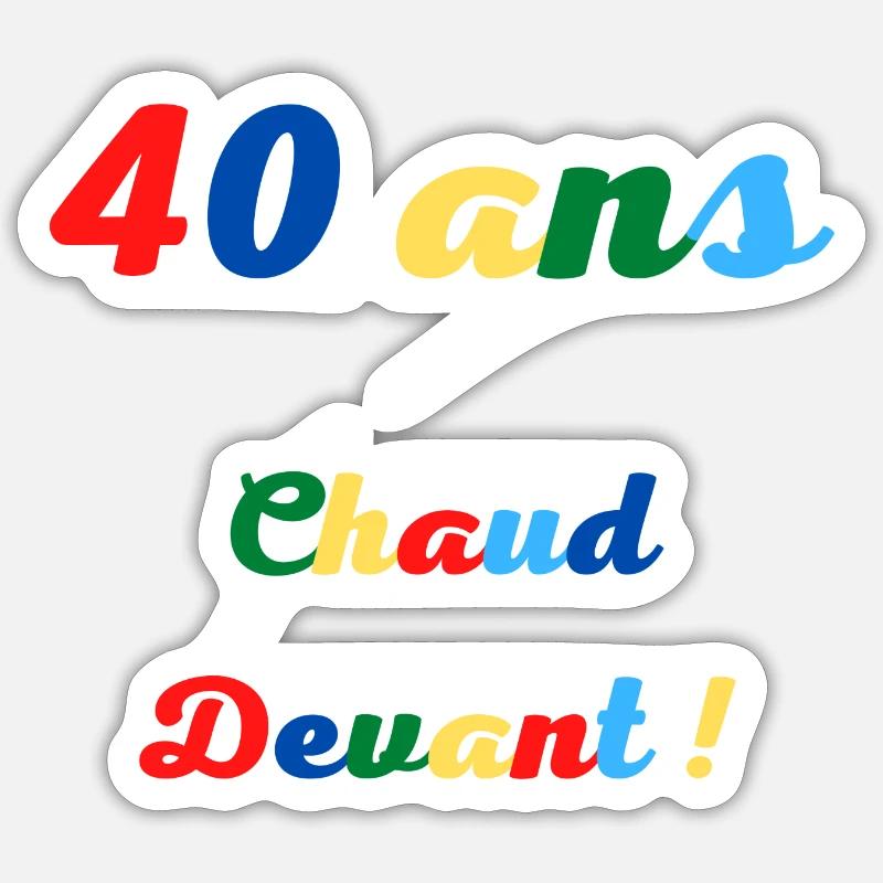 40 ans chaud devant! Sticker taille S (10 x 10 cm)