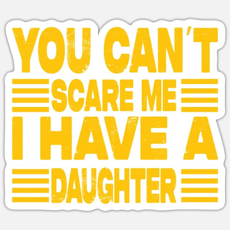 I Have A Daughter - Sticker Größe S (10 x 10 cm) - Mattweiß