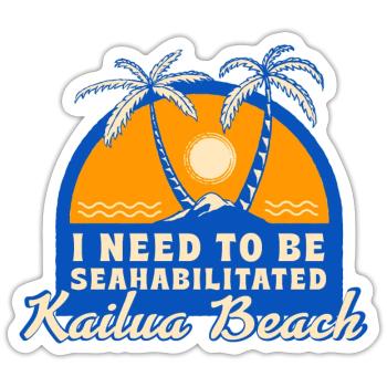 I Need To Be Seahabilitated Kailua Beach Summer - Sticker Größe S (10 x 10 cm) - Mattweiß - Vorne