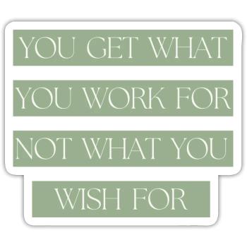 You get what you work for not what you Wish for - Sticker size S (10 x 10 cm) - white matte - Front