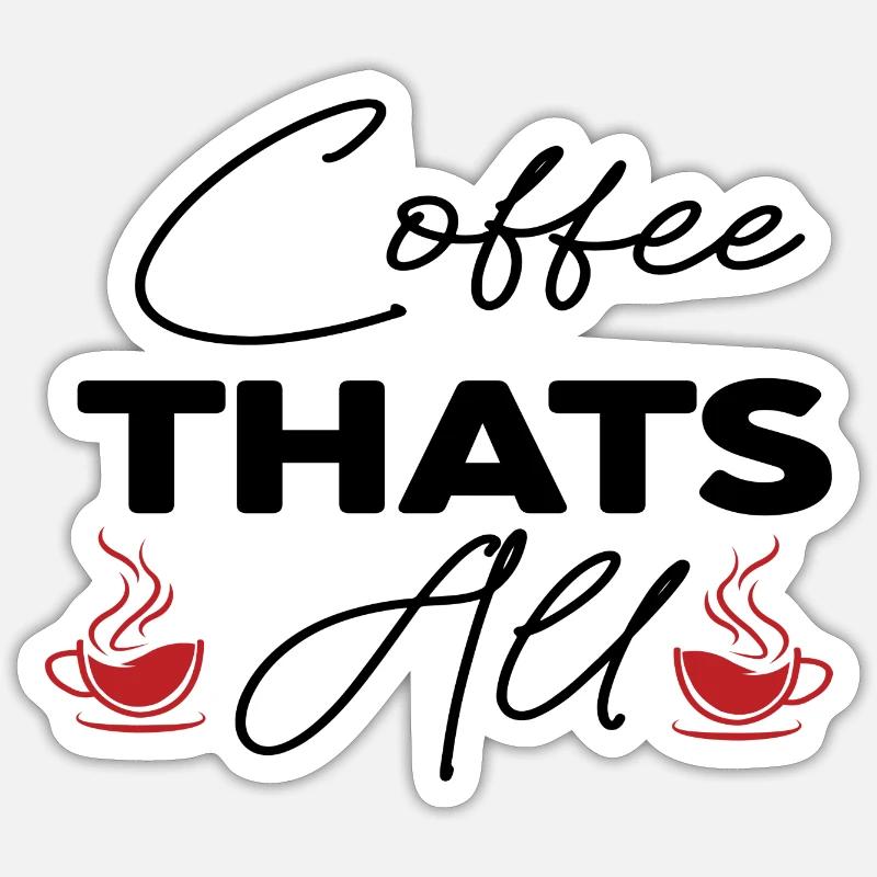 Coffee Thats All - Sticker Größe S (10 x 10 cm) - Mattweiß