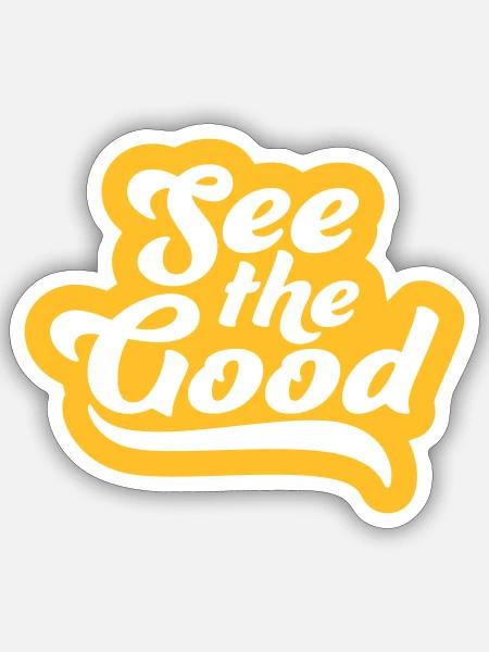 see the good Zitat - Sticker Größe S (10 x 10 cm) - Mattweiß