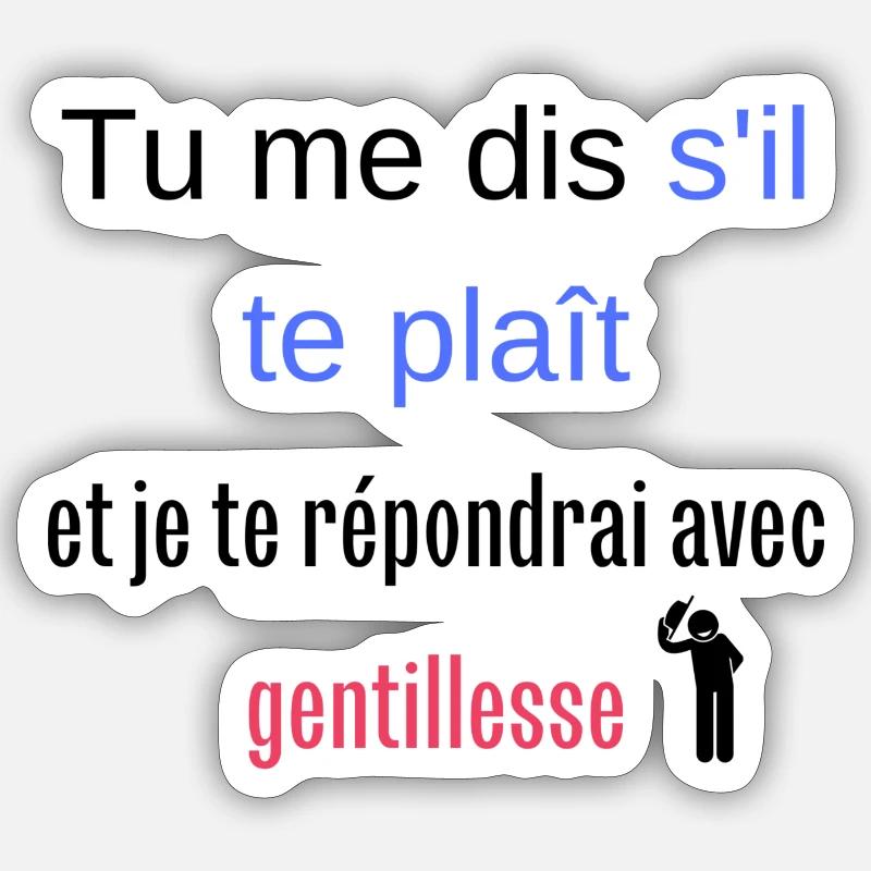Tu me dis s'il te plaît et je te répondrai - Sticker taille S (10 x 10 cm) - blanc mat
