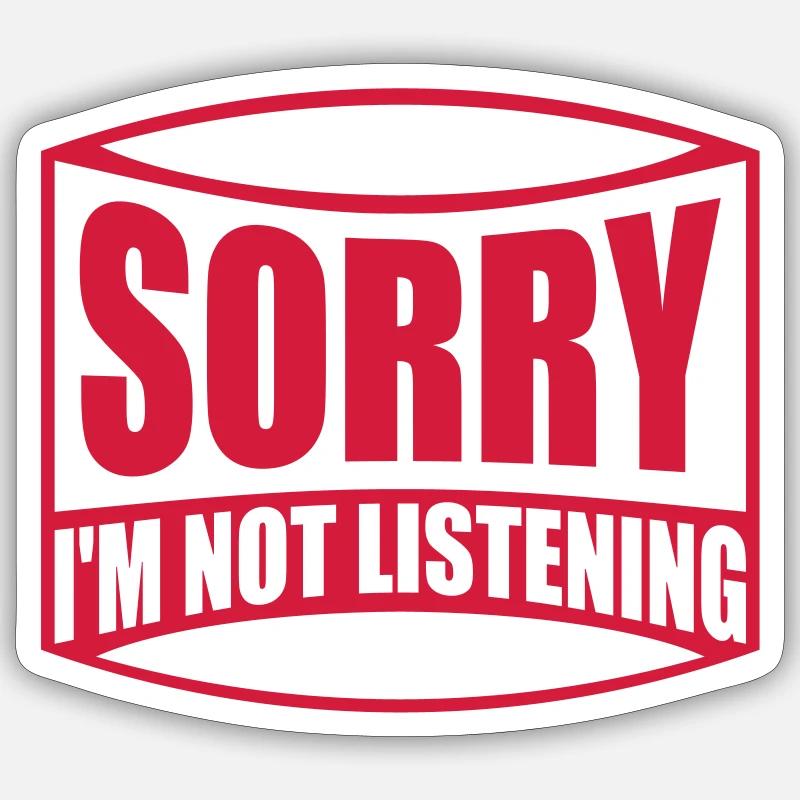 désolé de ne pas écouter Sticker taille S (10 x 10 cm)