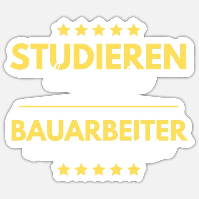 studieren kann jeder bauarbeiter besten geschenk Sticker Größe S (10 x 10 cm)