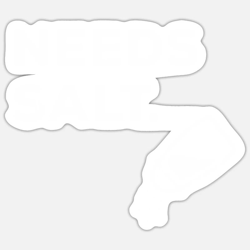 Need salt always and constantly Sticker size S (10 x 10 cm)