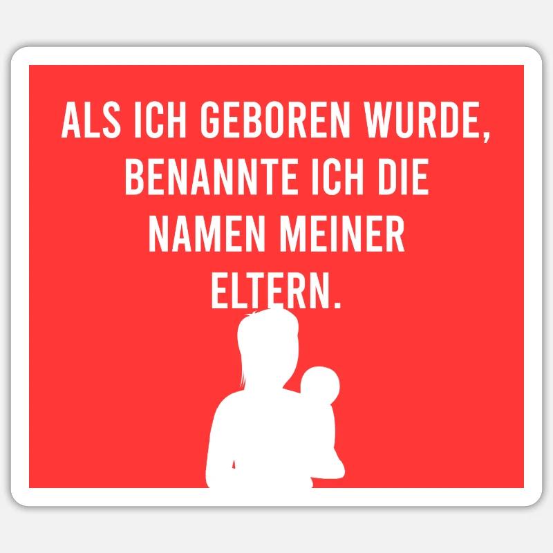 Als ich geboren wurde - Sticker Größe S (10 x 10 cm) - Mattweiß