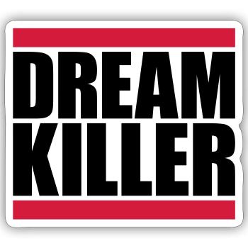dream killer Pessimisten Zitat - Sticker Größe S (10 x 10 cm) - Mattweiß - Vorne