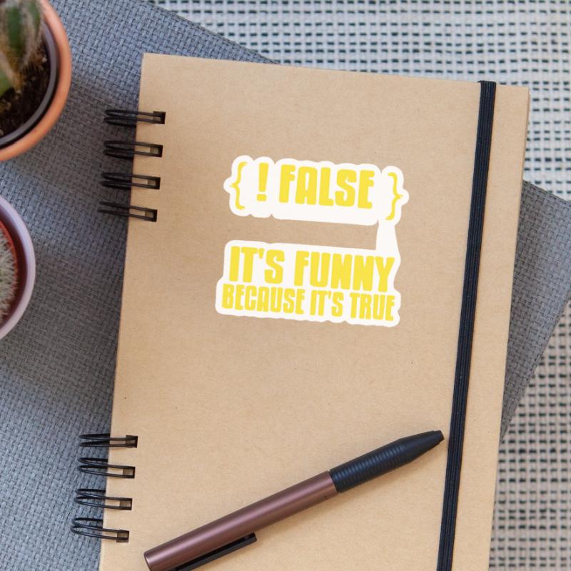 {! FALSE} It's Funny Because It's True Data Admin Sticker Größe S (10 x 10 cm)
