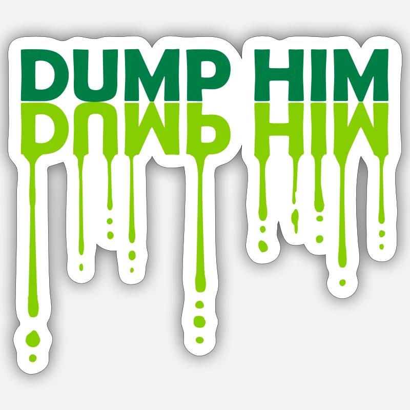 Dump Him Quote Logo Sticker taille S (10 x 10 cm)