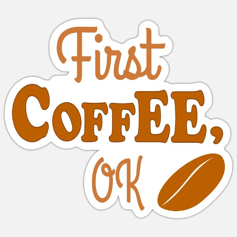 Kaffee! Erst Kaffee, Kaffeefreund, Kaffeejunkie - Sticker Größe S (10 x 10 cm) - Mattweiß