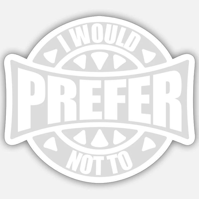 I prefer not to Sticker size S (10 x 10 cm)