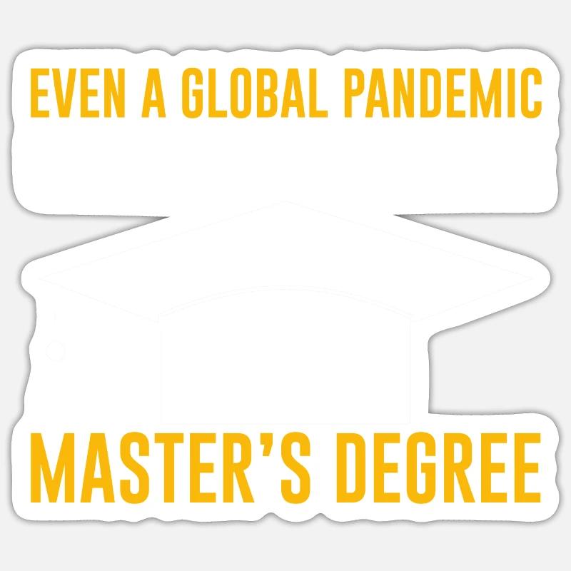 Even A Pandemic Couldn't Stop Me, Master's Degree3 Sticker size S (10 x 10 cm)