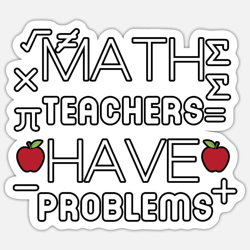math teachers have problems - Sticker size S (10 x 10 cm) - white matte