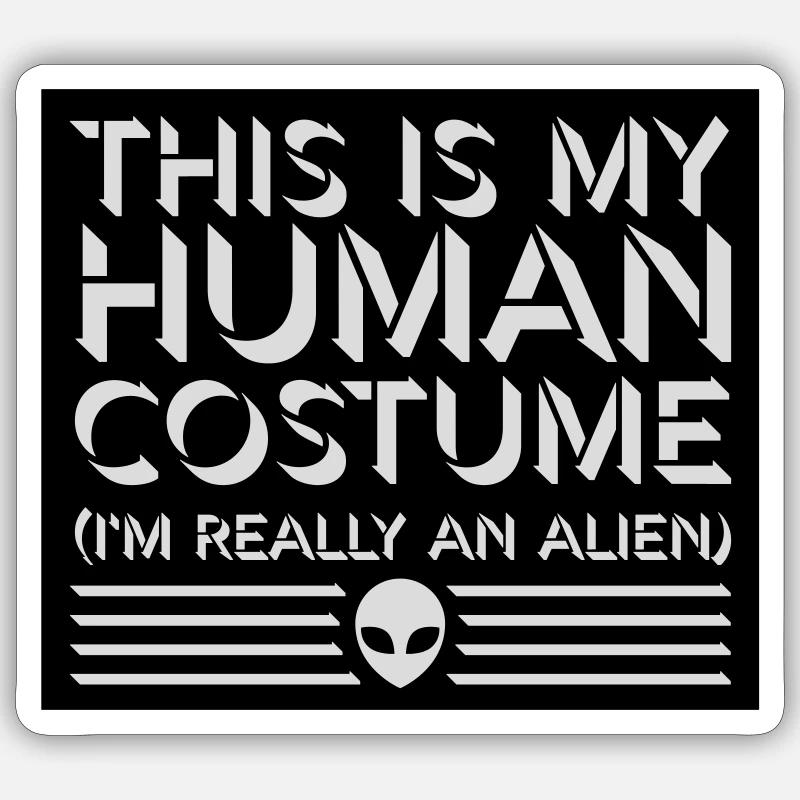 Citation extraterrestre de costume humain Sticker taille S (10 x 10 cm)