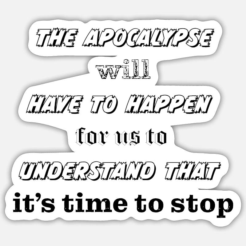 Let's save the planet before the apocalypse Sticker size S (10 x 10 cm)