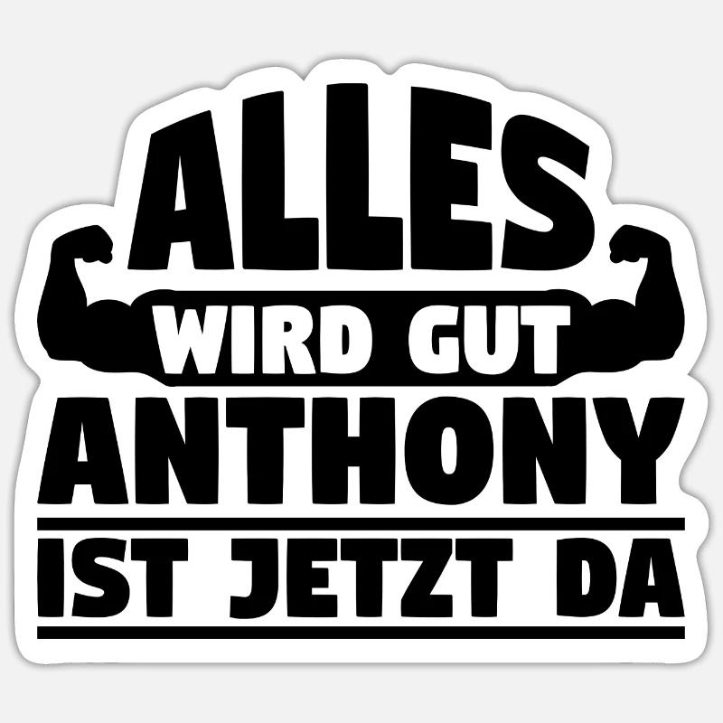 Alles wird gut Anthony ist jetzt da Sticker Größe S (10 x 10 cm)