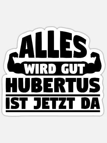 Alles wird gut Hubertus ist jetzt da - Sticker Größe S (10 x 10 cm) - Mattweiß