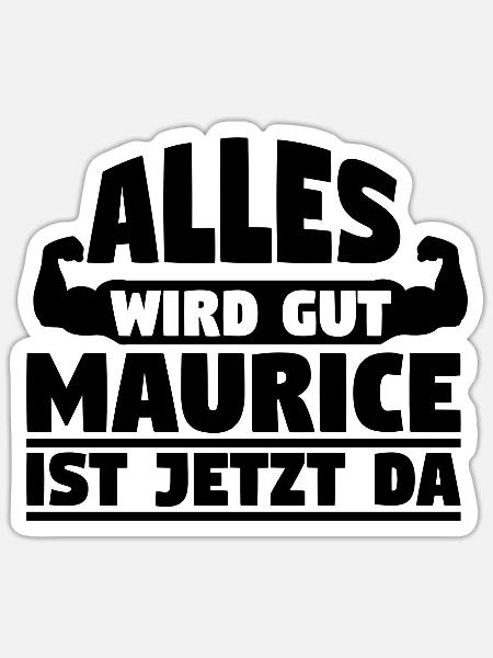 Alles wird gut Maurice ist jetzt da - Sticker Größe S (10 x 10 cm) - Mattweiß