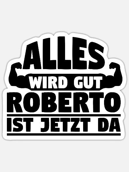Alles wird gut Roberto ist jetzt da - Sticker Größe S (10 x 10 cm) - Mattweiß